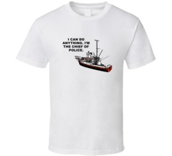 Jaws Orca Boat I Can Do Anything Im The Chief Of Police Movie Quotes T