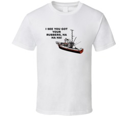 Jaws Orca Boat I See You Got Your Rubbers Movie Quotes T Shirt