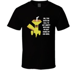 Fargo Wood Chipper No Call To Get Snippy With Me Movie Quotes T Shirt