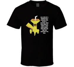 Fargo Wood Chipper A Trooper Pulls Someone Over Movie Quotes T Shirt