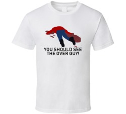 Fargo Dead Body You Should See The Over Guy Movie Quotes T Shirt