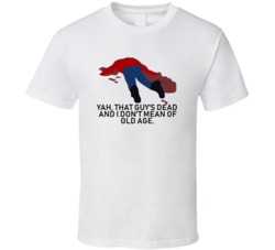 Fargo Dead Body That Guys Dead Movie Quotes T Shirt