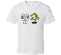 Karate Kid Bonsai Tree Walk Left Safe Movie Quotes T Shirt