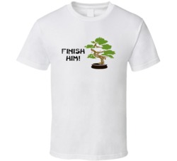 Karate Kid Bonsai Tree Finish Him Movie Quotes T Shirt