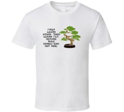 Karate Kid Bonsai Tree First Learn Stand Movie Quotes T Shirt