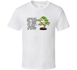 Karate Kid Bonsai Tree Lesson For Whole Life Movie Quotes T Shirt