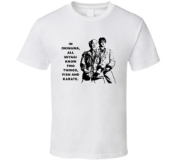 Karate Kid Mr Miyagi And Daniel Miyagi Know Two Things Fish And Karate