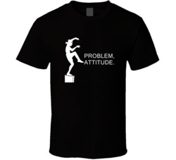 Karate Kid Crane Kick Problem Attitude Movie Quotes T Shirt