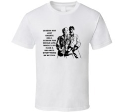 Karate Kid Mr Miyagi And Daniel Lesson For Whole Life Movie Quotes T S
