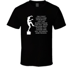 Karate Kid Crane Kick Grow Because Root Strong Movie Quotes T Shirt