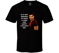 Twilight Jacob Not Enough To Have A Long And Happy Life With Me Movie 