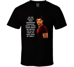 Twilight Jacob Im The Worlds Most Dangerous Predator Movie Quotes T Sh