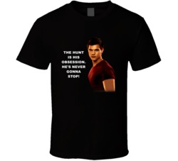 Twilight Jacob The Hunt Is His Obsession Movie Quotes T Shirt
