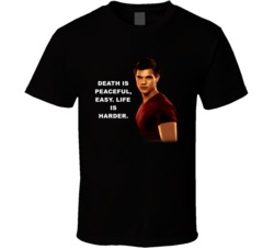 Twilight Jacob Death Is Peaceful Life Is Harder Movie Quotes T Shirt