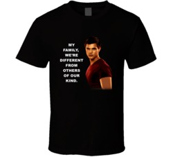 Twilight Jacob My Family Were Different Movie Quotes T Shirt