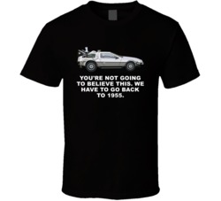 Back To The Future Delorean We Have To Go Back To 1955 Movie Quotes T 