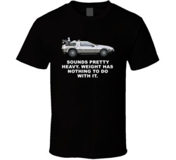 Back To The Future Delorean Weight Has Nothing To Do With It Movie Quo