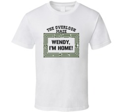 The Shining The Maze Wendy Im Home Movie Quotes T Shirt