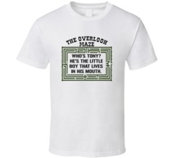 The Shining The Maze Whos Tony Movie Quotes T Shirt