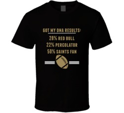 Got My Dna Results 50 Percent New Orleans Football Fan T Shirt