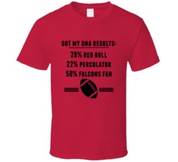 Got My Dna Results 50 Percent Atlanta Football Fan T Shirt