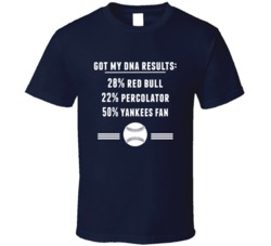 Got My Dna Results 50 Percent New York Y Baseball Fan T Shirt
