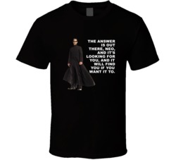 The Matrix Neo The Answer Is Out There Favorite Movie Quotes T Shirt