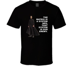 The Matrix Neo The Matrix Is A System Favorite Movie Quotes T Shirt