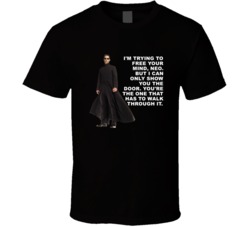 The Matrix Neo I Can Only Show You The Door Favorite Movie Quotes T Sh