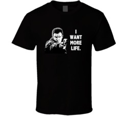 Blade Runner Rick Deckard I Want More Life Favorite Movie Quotes T Shi