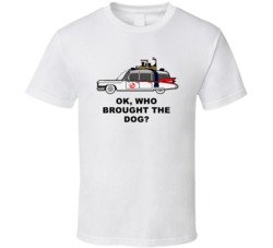Ghostbusters Ecto 1 Car Ok Who Brought The Dog Favorite Movie Quotes T