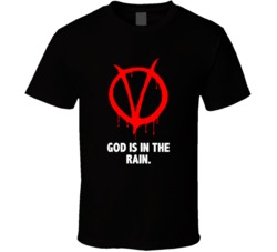 V For Vendetta Symbol God Is In The Rain Favorite Movie Quotes T Shirt