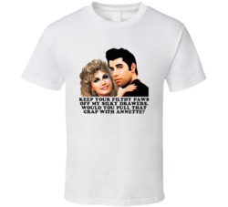 Grease Danny And Sandy Keep Your Filthy Paws Off My Silky Drawers Favo