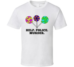 Willy Wonka Lollipops Help Police Murder Favorite Movie Quotes T Shirt