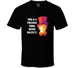 Willy Wonka Time Is A Precious Thing Never Waste It Favorite Movie Quo
