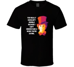 Willy Wonka You Really Shouldnt Mumble Favorite Movie Quotes T Shirt