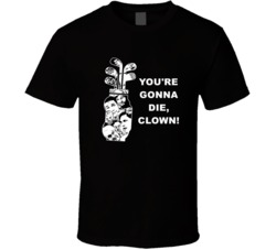 Happy Gilmore Cast Golf Bag Youre Gonna Die Clown Favorite Movie Quote