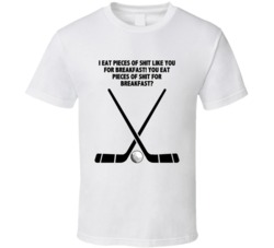 Happy Gilmore Hockey Sticks Golf Ball I Eat Pieces Of Sh-t Like You Fo