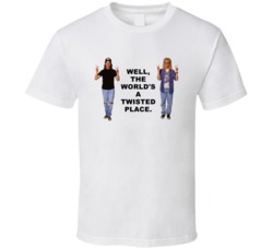 Waynes World Wayne And Garth The Worlds A Twisted Place Favorite Movie