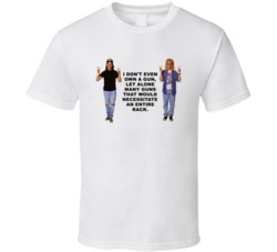 Waynes World Wayne And Garth I Dont Even Own A Gun Favorite Movie Quot