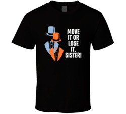 Dumb And Dumber Tuxedos Move It Or Lose It Sister Favorite Movie Quote