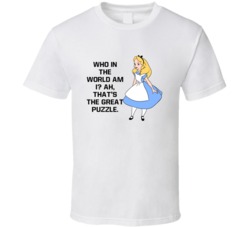 Alice In Wonderland Who In The World Am I Favorite Movie Quotes T Shir