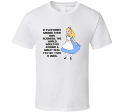 Alice In Wonderland If Everybody Minded Their Own Business Favorite Mo