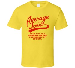 Dodgeball Average Joes Your Gym Is A Skidmark On The Underpants Of Soc