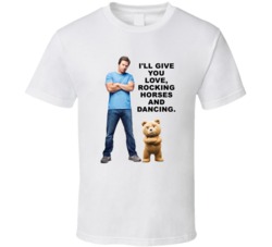 Ted Quotes John And Ted Ill Give You Love Favorite Movie Quotes T Shir
