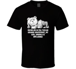 Ted Quotes Sexy Ted America Is Imploding Favorite Movie Quotes T Shirt
