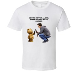 Ted Quotes Having A Beer Youre Never Alone When Youre With Christ Favo