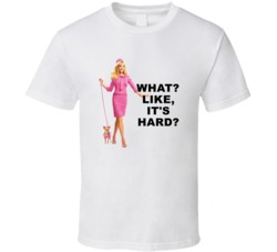 Legally Blonde Elle Woods What Like Its Hard Favorite Movie Quotes T S