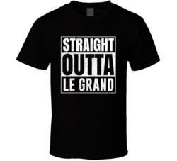 Straight Outta Le Grand California City Grunge Parody Cool T Shirt