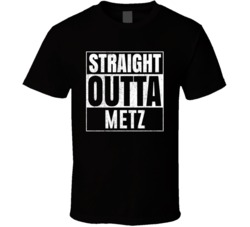 Straight Outta Metz France City Grunge Parody Cool T Shirt